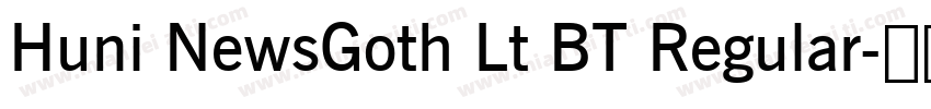 Huni NewsGoth Lt BT Regular字体转换